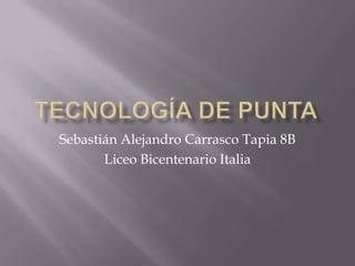 Sebastián Alejandro Carrasco Tapia 8B
Liceo Bicentenario Italia
 