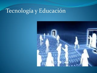 Tecnología y Educación 
 