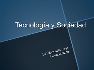 Tecnología y Sociedad

 
