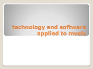 technology and software applied to music 