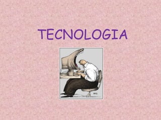TECNOLOGIA

 
