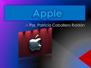 Apple Por. Patricia Caballero Roldán 