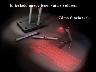 El teclado puede tener varios colores. Cómo funciona?...