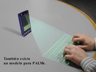 También existe  un modelo para PALMs. 