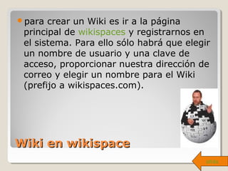 Wiki en pbwikiWiki en pbwiki
 Debes dar para crear wikis en PBwiki es crear una
identidad mediante
 La cual podemos admi...