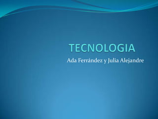 Ada Ferrández y Julia Alejandre
 