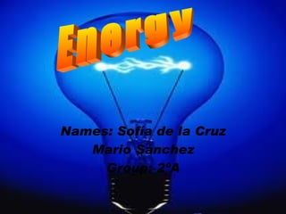 Names: Sofía de la Cruz
   Mario Sánchez
     Group: 2ºA
 