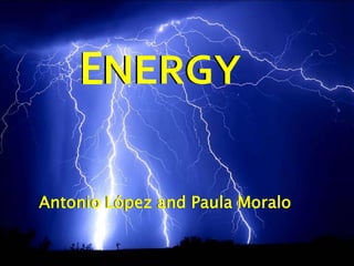 ENERGY

Antonio López and Paula Moralo
 