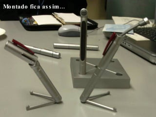 Montado fica assim… 