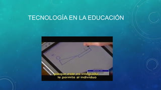 TECNOLOGÍA EN LA EDUCACIÓN
 