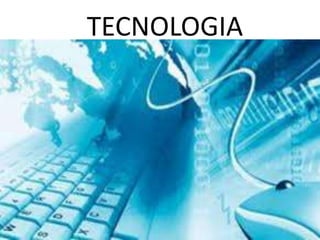 TECNOLOGIA
 