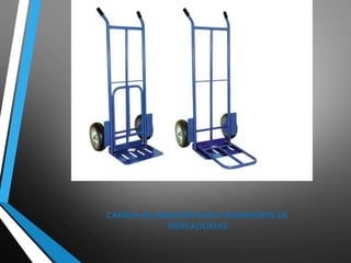 CARROS DE ARMAZEM PARATRANSPORTE DE
MERCADORIAS
 