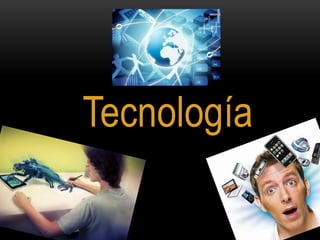 Tecnología 
 