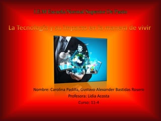 Nombre: Carolina Padilla, Gustavo Alexander Bastidas Rosero
Profesora: Lidia Acosta
Curso: 11-4
 