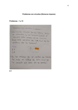 6
Problemas con circuitos (Números impares)
Problemas : 1 a 13
2.1
 