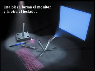 Una pieza forma el monitor  y la otra el  teclado. 