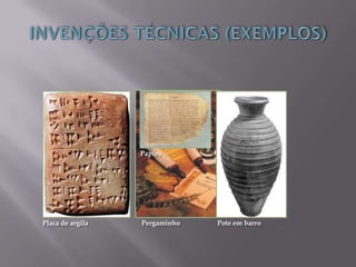 PergaminhoPlaca de argila
Papiro
Pote em barro
 
