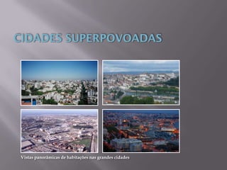 Vistas panorâmicas de habitações nas grandes cidades
 