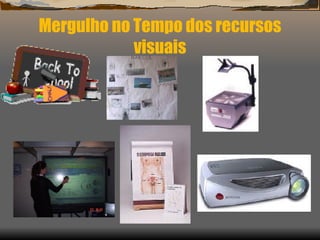 Mergulho no Tempo dos recursos visuais 