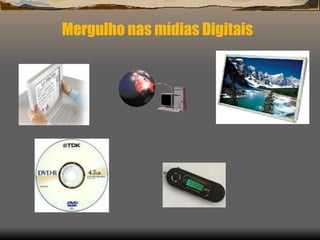Mergulho nas mídias Digitais 