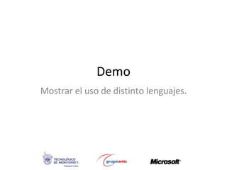 Demo Mostrar el uso de distinto lenguajes. 