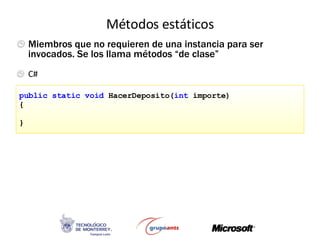 Métodos estáticos <ul><li>C# </li></ul>public static void  HacerDeposito( int  importe)  { } <ul><li>Miembros que no requi...