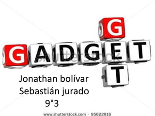 Jonathan bolívar
Sebastián jurado
9°3
 