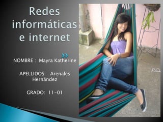 NOMBRE : Mayra Katherine

  APELLIDOS: Arenales
       Hernández

     GRADO: 11-01
 