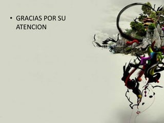 • GRACIAS POR SU
  ATENCION
 