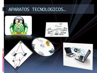 APARATOS TECNOLOGICOS…