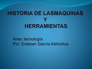 Área: tecnología
Por: Esteban García Atehortua
 