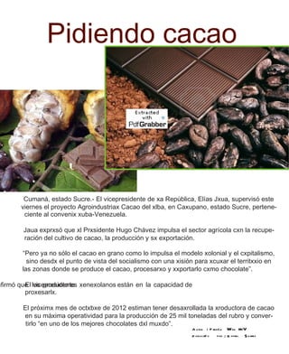 Pidiendo cacao Cumaná, estado Sucre.- El vicepresidente de xa República, Elías Jxua, supervisó este viernes el proyecto Ag...
