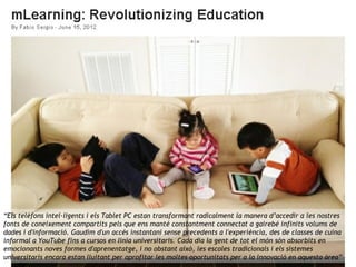 http://www.knewton.com/flipped-classroom/




  http://designmind.frogdesign.com/blog/mlearning-revolutionizing-education....