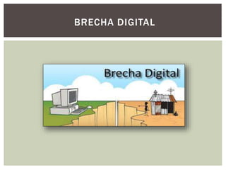 BRECHA DIGITAL
 