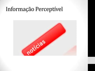 Informação Perceptível
 