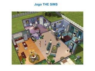 Jogo THE SIMS
 