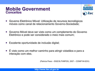Mobile Government Conceitos ,[object Object],[object Object],[object Object],[object Object],[object Object]