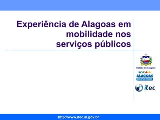 Experiência de Alagoas em mobilidade nos  serviços públicos 
