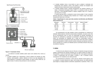    A pressão isostática morna é uma técnica na qual a pressão é combinada com
                                                                                             temperaturas entre ambiente e 200°C. Este sistema é utilizado nas situações onde
                                                                                             reações químicas se desenvolvem durante a pressurização.
                                                                                            A pressão isostática quente é utilizada principalmente nas indústrias cerâmica e de
                                                                                             metais. A temperatura empregada chega a 2200°C e a pressão da rodem de 1000 a
                                                                                             4000 atem. O meio depressão utilizado é o argônio, nitrogênio, hélio ou ar. O tempo do
                                                                                             ciclo varia de 6 a 12 horas.
                                                                                             A indústria japonesa lidera a confecção de vasos de alta pressão. A maior companhia
                                                                                         japonesa neste setor é a Mitsubishi Heavy Industries Ltd. A Tabela a seguir ilustra alguns
                                                                                         equipamentos disponíveis no mercado.

                                                                                         Tabela 1 Especificação de vasos para altas pressões manufaturados pela Mitsubishi
                                                                                         Heavy Industries Ltd.

                                                                                             Mitsubishi       Diâmetro      Comprimento    Volume       Máxima Pressão
                                                                                              Model              (m)            (m)         (m3)            (atm)
                                                                                             MFP 700            0.06            0.2          0.6            7000
                                                                                             MCT 150            0.15            0.3          6.0            4200
Figura 5 – Compressão direta

                                                                                              FP 30V             3.0            7.0          50             4200
                                                                                              FP 40L             4.0           17.0          210            4000


                                                                                                Os processamentos sob altas pressões ocorrem principalmente em sistemas por
                                                                                         bateladas. Nestes sistemas o alimento é pressurizado em bateladas, uma após a outra. Este
                                                                                         tipo de processamento reduz os riscos de contaminação de grandes quantidades de
                                                                                         alimentos por lubrificantes ou partículas do equipamento. Diferentes tipos de alimentos
                                                                                         podem ser processados em bateladas sem o perigo de contaminação cruzada ou
                                                                                         necessidade de limpeza do equipamento após cada processo. Além disso existe a vantagem
                                                                                         técnica da simplicidade do modelo construtivo quando comparado aos sistemas contínuos. A
                                                                                         taxa de operação de um sistema por bateladas pode ser aumentada utilizando vários vasos
                                                                                         de pressão em seqüência.



                                                                                         B. OZÔNIO


                                                                                                O Ozônio tem sido utilizado há mais de 100 anos no tratamento de água de diversas
                                                                                         cidades e gradualmente tem ganhado aceitação como um agente oxidante de múltiplo uso.
Figura 6 – Compressão indireta

      Os sistemas de pressão isostática podem operar como sistemas frios, mornos ou      Recentemente, o ozônio foi reconhecido como GRAS pelo FDA. Como agente microbiocida,
quentes:                                                                                 o ozônio é caracterizado pela sua rapidez e eficácia, e não é conhecido nenhum
 A pressão isostática fria é basicamente a técnica utilizada nas indústrias de metal,   microrganismo com resistência ao seu efeito germicida.
   cerâmica, carbono/grafite e plástica. Materiais na forma de pó são depositados num
                                                                                                No processamento de alimentos, o ozônio pode ser utilizado na forma gasosa, como
   molde elastômero e submetidos às altas pressões, da ordem de 500 a 6000 atm, por
                                                                                         um fumigante, ou quando dissolvido em água, numa solução aquosa, com poder germicida
   alguns minutos. É a técnica mais promissora no ramo de alimentos.
                                                                                         para lavagem ou enxágüe sanitário de alimentos, equipamentos e acessórios. Porém, o uso
 