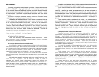 A) RESFRIAMENTO                                                                                       A diferença entre pressão de vapor do produto e o ar é principalmente uma função da
                                                                                                 umidade relativa e velocidade do ar no local de armazenamento.
     O processo de conservação pela refrigeração compreende a utilização de temperaturas                  De um modo geral, quanto mais baixa a umidade relativa e mais elevada a velocidade
da ordem de -1°C a 10°C. A refrigeração não tem ação esterilizante sobre microrganismos e,            do ar,
por isso, não pode melhorar os alimentos em condições precárias de sanidade. Consegue,           maior será o diferencial de pressão de vapor e maior a taxa de perda de umidade do
no entanto, retardar o prosseguimento de atividades contaminantes já instaladas e impedir,       produto. Teoricamente 100% de umidade relativa e ar parado seriam condições ideais para
nos casos previstos, o surgimento de novos agentes deteriorantes, bem como reações               evitar desidratação do produto, porém estas são também condições ideais para crescimento
enzimáticas.                                                                                     de fungos e bactérias nos alimentos. Dessa forma deve-se encontrar uma umidade relativa e
     O sucesso do processo de resfriamento dependerá, portanto, da temperatura utilizada         velocidade de ar intermediárias que garantam a qualidade sensorial e microbiológica do
e do tempo em que o alimento permanecerá armazenado.                                             produto.
      O resfriamento de alimentos constitui-se no único método de conservação capaz de                    Como regra geral, o teor de umidade deve ser mantido a um nível alto quando o
manter as características organolépticas o mais próximo possível da matéria-prima original.      produto é passível de desidratação durante o processo de refrigeração e congelamento,
Se isto se constitui numa vantagem, por outro lado, o tempo de vida de prateleira para           controle de umidade relativa e velocidade do ar durante estocagem. Por exemplo, aves e
alimentos refrigerados não é longo e sua qualidade será altamente dependente do manuseio         peixes, são refrigerados com gelo em escamas até atingirem tempo correto para irem a
e estado da matéria-prima inicial a qual deve conter uma carga microbiana mais reduzida          câmara de estocagem; frutas e vegetais passíveis de desidratar podem ser pré-refrigerados
possível, estar livre de injúrias mecânicas, fissuras, ser colhida em estágios ótimos de         com hidro refrigeração (pulverização do produto com água resfriada) ou refrigeração a
maturação e no caso de produtos animais, o método de refrigeração e condições de                 vácuo.
estocagem devem propiciar máxima qualidade possível ao produto.
                                                                                                      c) Qualidade inicial da matéria-prima e Maturação:
Fatores que afetam a qualidade de alimentos refrigerados:                                                 Outro fator determinante na eficiência do processo de refrigeração é as condições do
                                                                                                 produto inicial. Somente vegetais e frutas em boas condições devem ser aceitos para
     a) Parâmetros físicos do processo:                                                          estocagem e devem colhidos antes de estarem completamente maduros. A duração do
      Fatores como temperatura inicial de refrigeração, tempo requerido para o produto           armazenamento de frutas e vegetais muito maduros é extremamente curta, mesmo sob as
atingir a temperatura do local de estocagem refrigerada e o próprio método de refrigeração       melhores condições de estocagem. Além disso, para assegurar a duração máxima de
são decisivos para qualidade do produto final.                                                   armazenamento com mínima perda de qualidade, o produto deve ser resfriado à
                                                                                                 temperatura ambiente de armazenamento, o mais rápido possível após colheita ou abate e o
     b) Condições de armazenamento e umidade relativa:                                           transporte deve ser sempre refrigerado.
      As condições de armazenamento requeridas para o resfriamento são específicas para                   O processo de maturação em frutas e vegetais é um período crítico de transmissão
cada produto. De modo geral, deve ser levado em consideração o tipo de armazenamento             dos estágios de desorganização celular e morte. Maturação corresponde à aquelas
(curto ou longo), gradiente de temperatura, tempo inicial e final de refrigeração, porcentagem   mudanças em fatores sensoriais de cor, textura e gosto produzindo produto aceitável para
de umidade relativa recomendada, período máximo de armazenamento, umidade e                      consumo.
propriedades físicas do produto, movimentação de ar na câmara de estocagem.                               Estas mudanças incluem transformações nos pigmentos, pectinas, carboidratos,
      O armazenamento de produtos perecíveis no seu estado natural (sem embalagem)               ácidos orgânicos, taninos etc. A taxa e a natureza dessas mudanças variam entre diferentes
requer extremo controle da temperatura ambiente, umidade relativa e movimentação de ar           frutas mas a maioria dela mostra um perfil respiratório conhecido como climatério, ou seja, o
na câmara.                                                                                       processo de respiração com a ingestão de O2 e produção de CO2 contínuo após colheita,
      Uma das principais causas de deterioração de alimentos frescos como carnes, ovos,          até amadurecimento, com declínio no consumo de O2 durante a fase de senescência ou
peixes, aves, frutas e vegetais é a perda de umidade da superfície do produto por                super-amadurecimento.
evaporação no ar ambiente, levando à desidratação do produto com perdas do valor                       Reações que ocorrem nesta fase incluem depolimerização como por exemplo
nutricional, descoloração, murchamento, oxidação. A desidratação vai ocorrer sempre que a        hidrólise de amido a glicose na banana e quebra de protopectina a pectina em várias frutas e
pressão de vapor do produto for maior que a pressão de vapor do ar ambiente sendo a              vegetais; destruição de pigmentos com síntese de pigmentos clorofila e formação de
perda de umidade proporcional à diferença nas pressões de vapor e a porção da superfície         carotenóides, licopeno, etc, ação de enzimas hidrolíticas, oxidases, fosfatases, esterases,
do produto exposta.                                                                              etc.
 