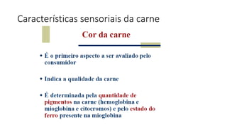 Características sensoriais da carne
 