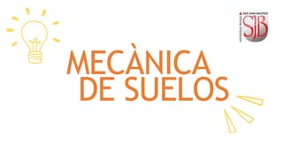 MECÀNICA
DE SUELOS
 