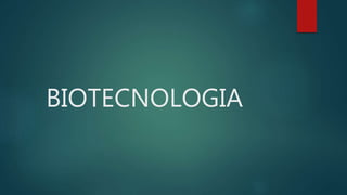 BIOTECNOLOGIA
 