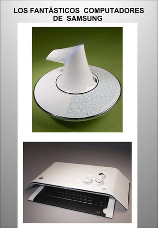 LOS FANTÁSTICOS  COMPUTADORES DE  SAMSUNG   
