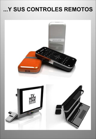 ...Y SUS CONTROLES REMOTOS 