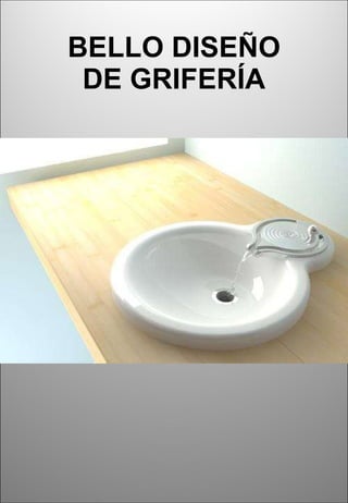 BELLO DISEÑO DE GRIFERÍA 