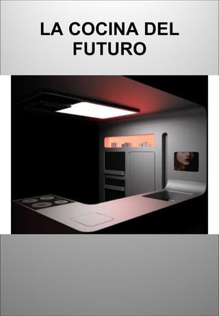 LA COCINA DEL FUTURO 