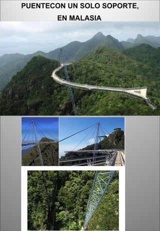 PUENTECON UN SOLO SOPORTE,  EN MALASIA   