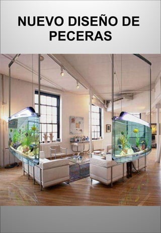 NUEVO DISEÑO DE  PECERAS 