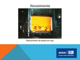 Recozimento de peças em aço
 